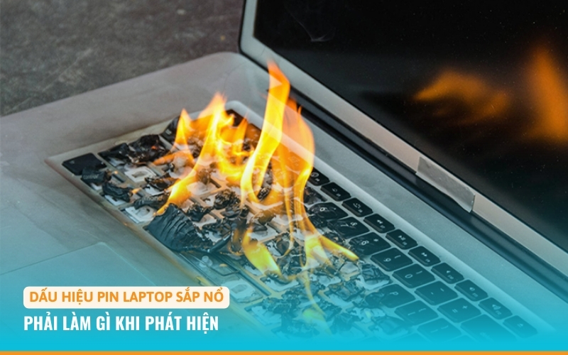 Dấu Hiệu Pin Laptop Sắp Nổ