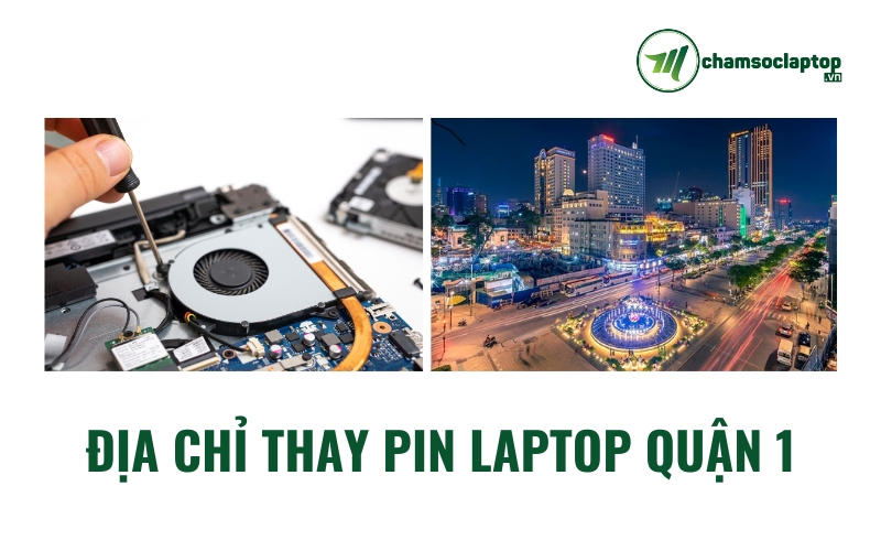 Địa chỉ uy tín để thay pin laptop tại quận 1