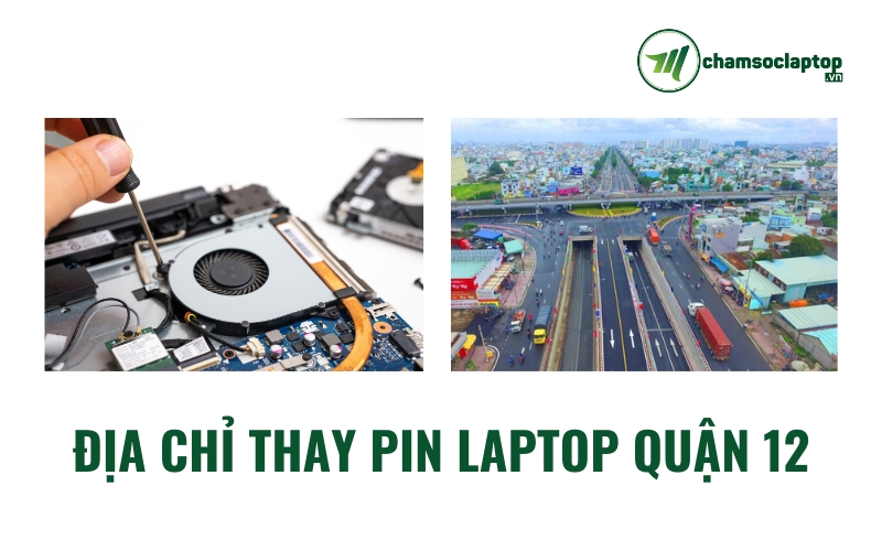 địa chỉ thay Pin Laptop Quận 12