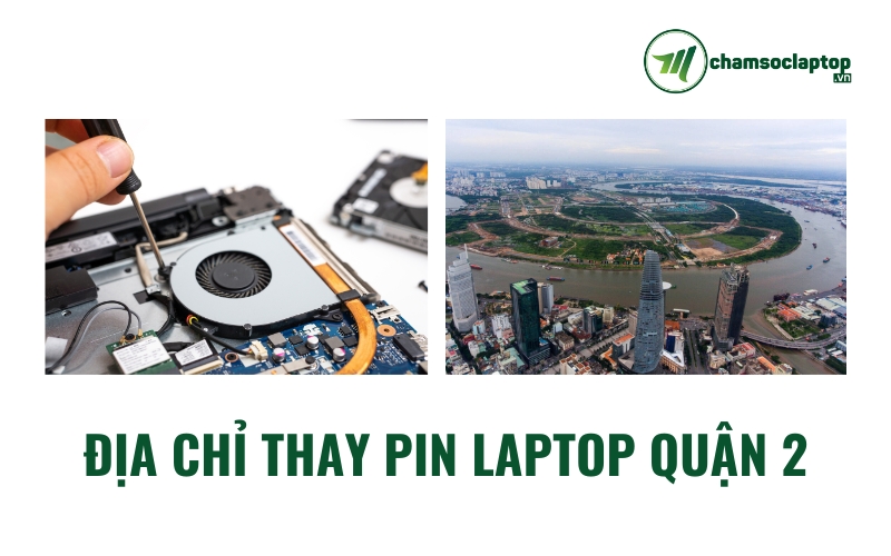 ĐỊA CHỈ THAY PIN LAPTOP QUẬN 2