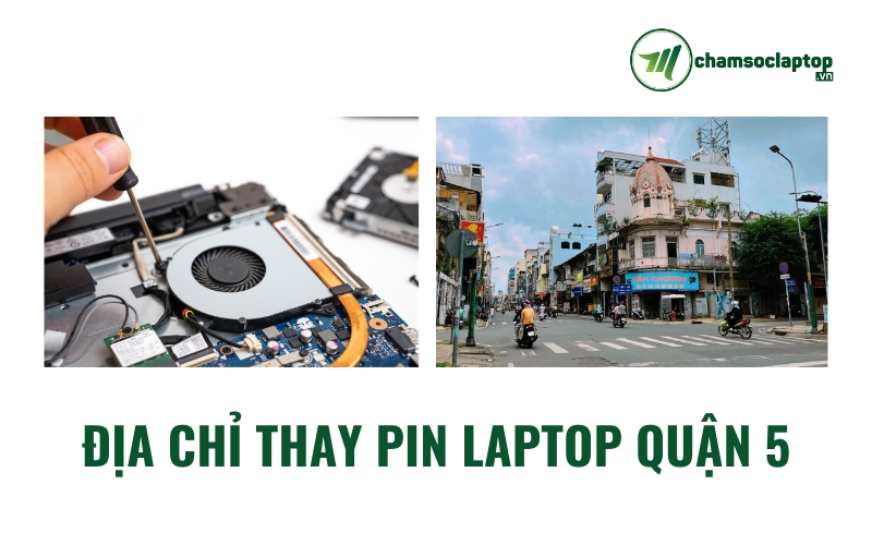 địa chỉ thay Pin Laptop Quận 5