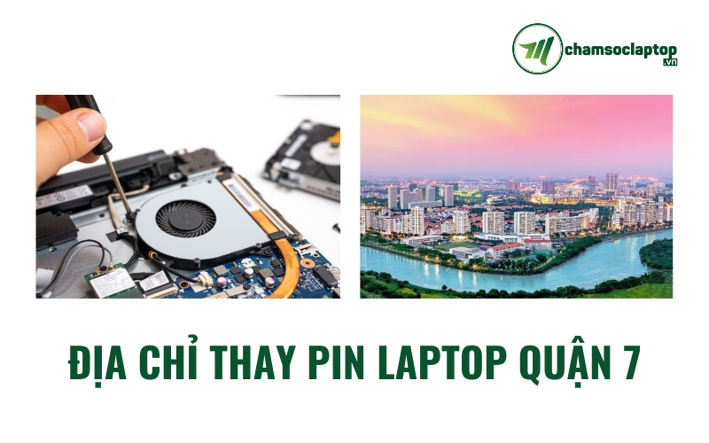 địa chỉ thay Pin Laptop Quận 7