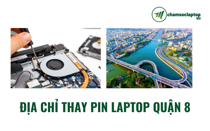 địa chỉ thay Pin Laptop Quận 8